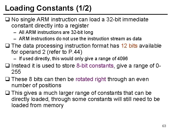 Loading Constants (1/2) q No single ARM instruction can load a 32 -bit immediate