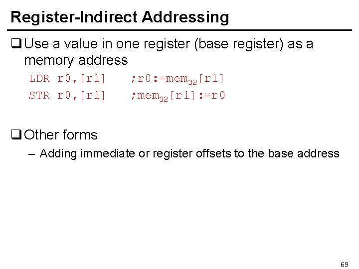 Register-Indirect Addressing q Use a value in one register (base register) as a memory