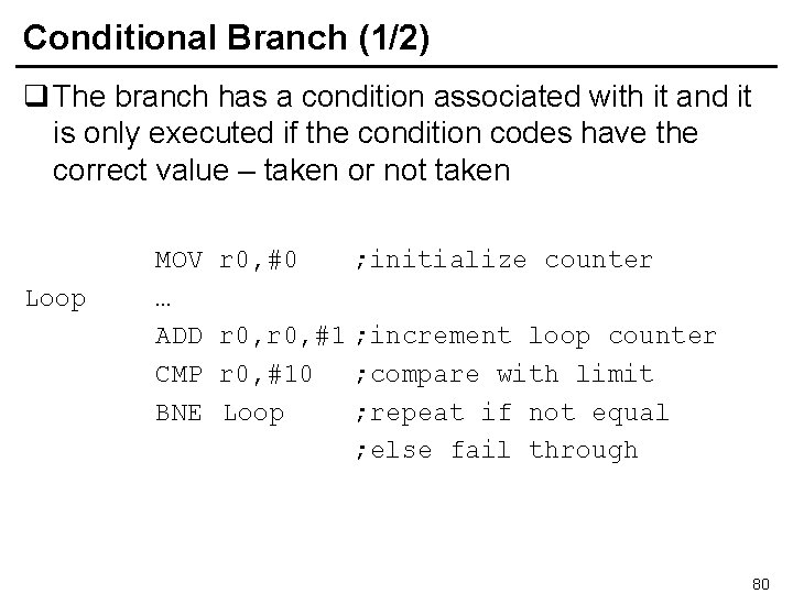 Conditional Branch (1/2) q The branch has a condition associated with it and it