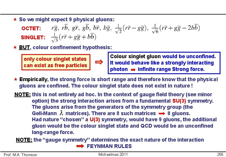  « So we might expect 9 physical gluons: OCTET: SINGLET: « BUT, colour