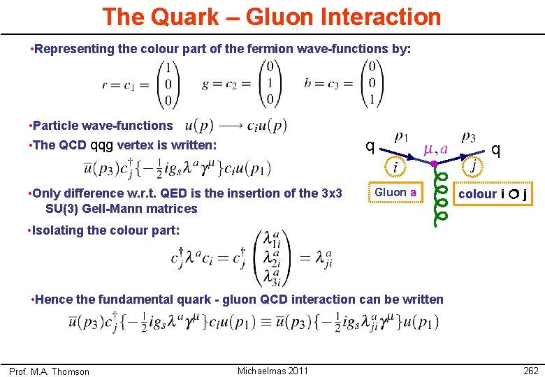 The Quark – Gluon Interaction • Representing the colour part of the fermion wave-functions