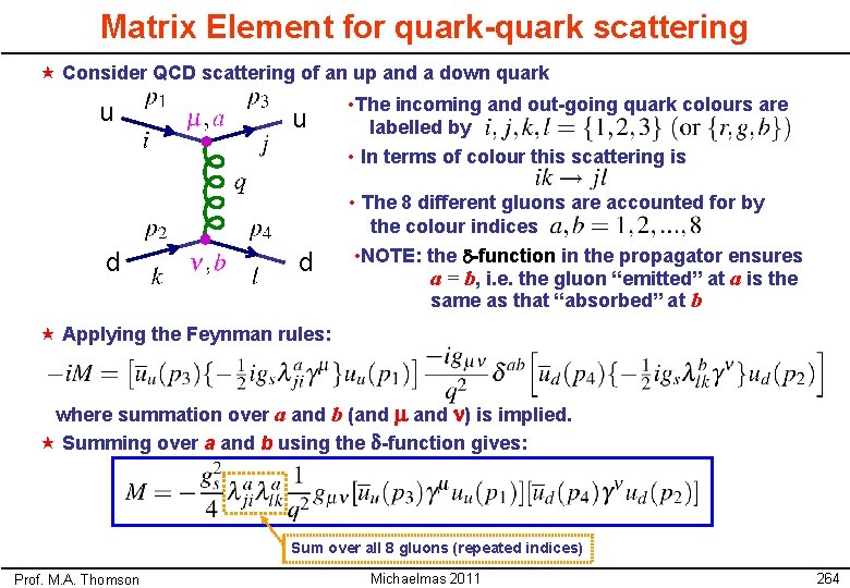 Matrix Element for quark-quark scattering « Consider QCD scattering of an up and a