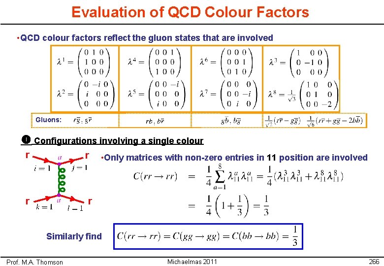 Evaluation of QCD Colour Factors • QCD colour factors reflect the gluon states that