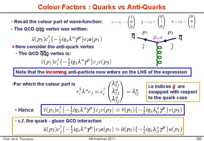 Colour Factors : Quarks vs Anti-Quarks • Recall the colour part of wave-function: •