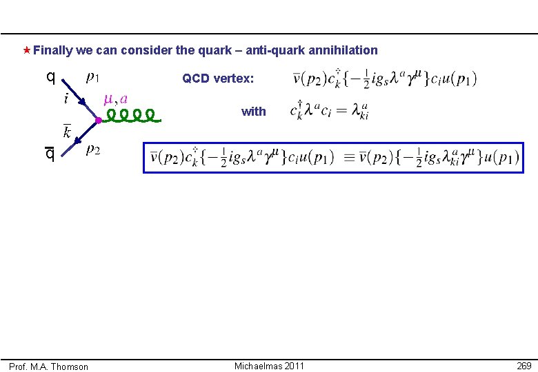  «Finally we can consider the quark – anti-quark annihilation q QCD vertex: with