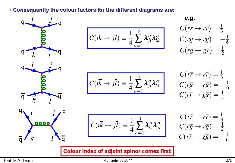  • Consequently the colour factors for the different diagrams are: q q q