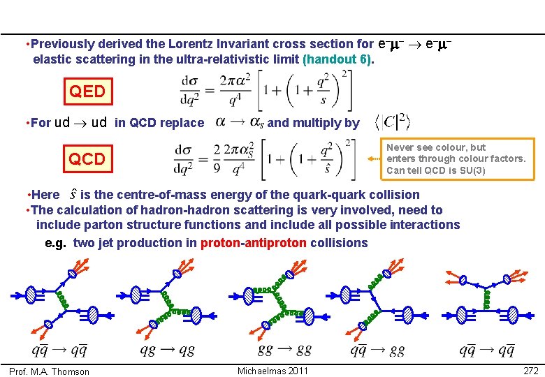  • Previously derived the Lorentz Invariant cross section for e–m– elastic scattering in