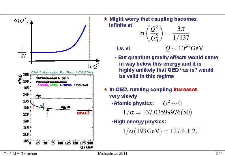  « Might worry that coupling becomes infinite at i. e. at OPAL Collaboration,
