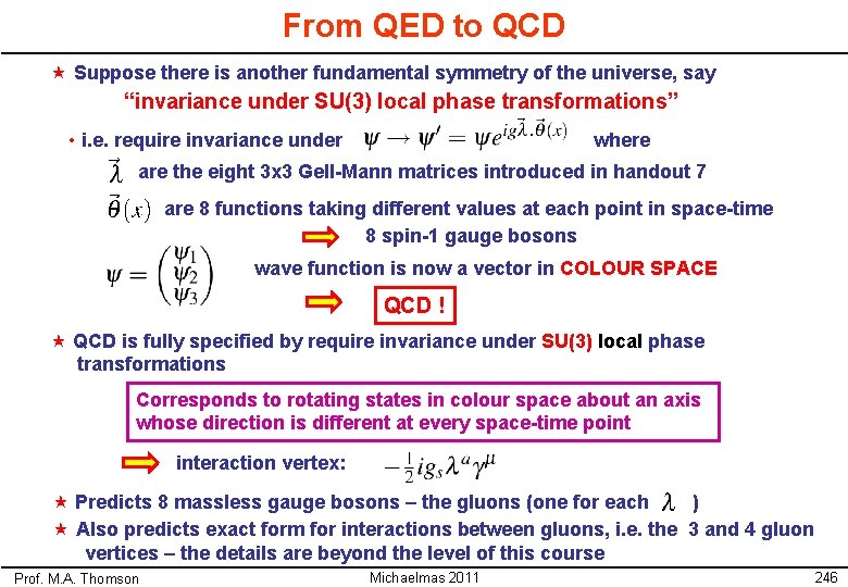 From QED to QCD « Suppose there is another fundamental symmetry of the universe,