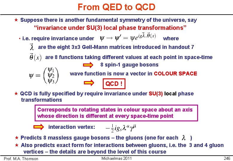 From QED to QCD « Suppose there is another fundamental symmetry of the universe,