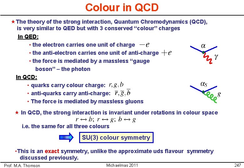 Colour in QCD «The theory of the strong interaction, Quantum Chromodynamics (QCD), is very