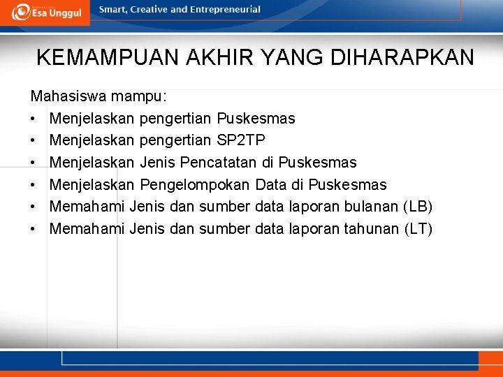 KEMAMPUAN AKHIR YANG DIHARAPKAN Mahasiswa mampu: • Menjelaskan pengertian Puskesmas • Menjelaskan pengertian SP