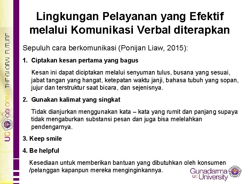 Lingkungan Pelayanan yang Efektif melalui Komunikasi Verbal diterapkan Sepuluh cara berkomunikasi (Ponijan Liaw, 2015):