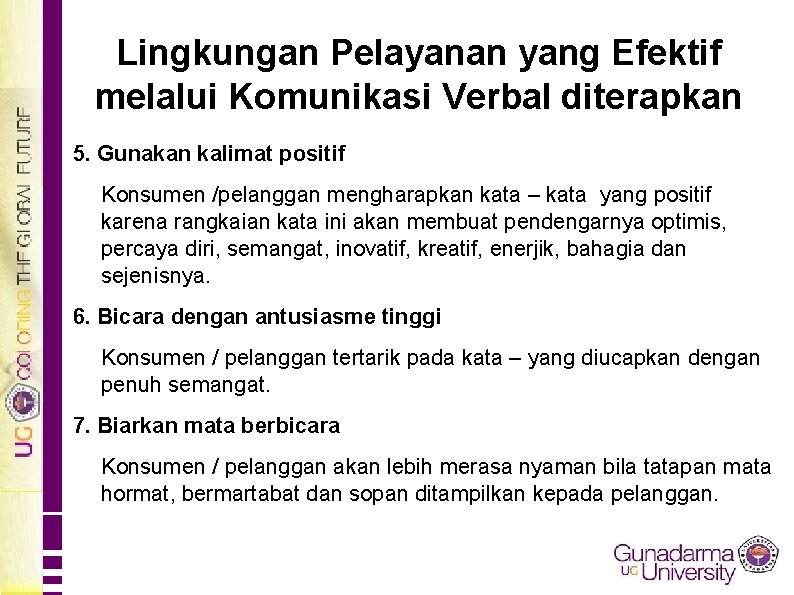 Lingkungan Pelayanan yang Efektif melalui Komunikasi Verbal diterapkan 5. Gunakan kalimat positif Konsumen /pelanggan