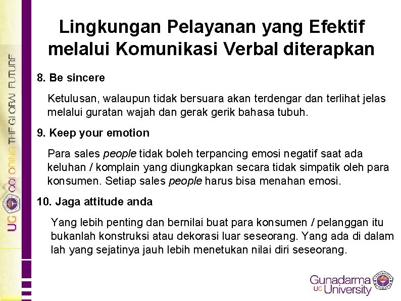 Lingkungan Pelayanan yang Efektif melalui Komunikasi Verbal diterapkan 8. Be sincere Ketulusan, walaupun tidak