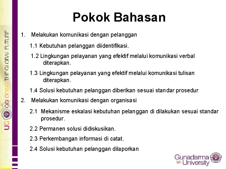 Pokok Bahasan 1. Melakukan komunikasi dengan pelanggan 1. 1 Kebutuhan pelanggan diidentifikasi. 1. 2