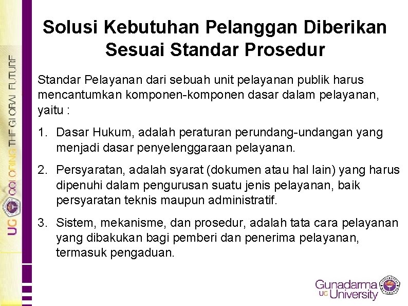 Solusi Kebutuhan Pelanggan Diberikan Sesuai Standar Prosedur Standar Pelayanan dari sebuah unit pelayanan publik