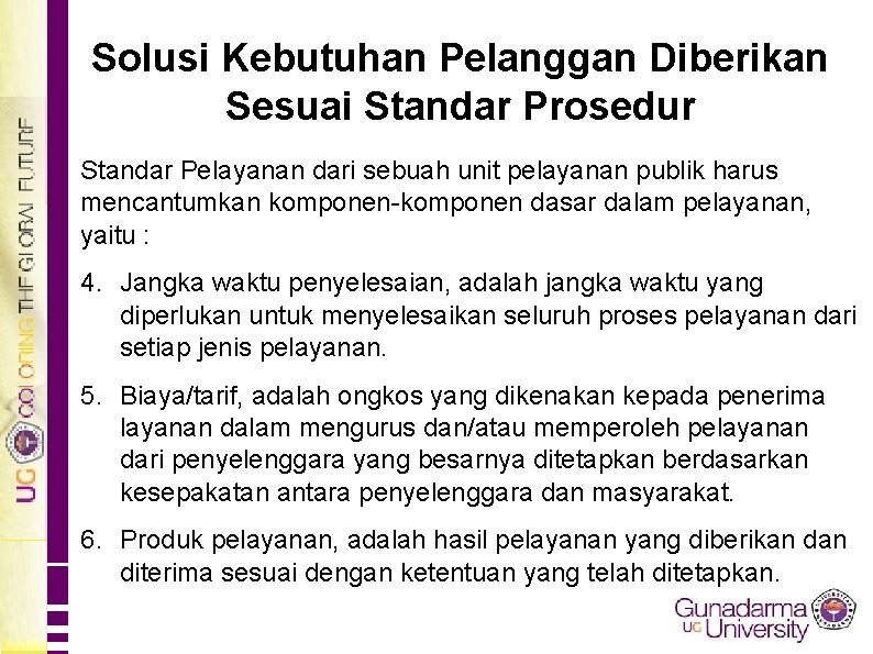 Solusi Kebutuhan Pelanggan Diberikan Sesuai Standar Prosedur Standar Pelayanan dari sebuah unit pelayanan publik