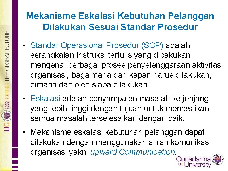 Mekanisme Eskalasi Kebutuhan Pelanggan Dilakukan Sesuai Standar Prosedur • Standar Operasional Prosedur (SOP) adalah