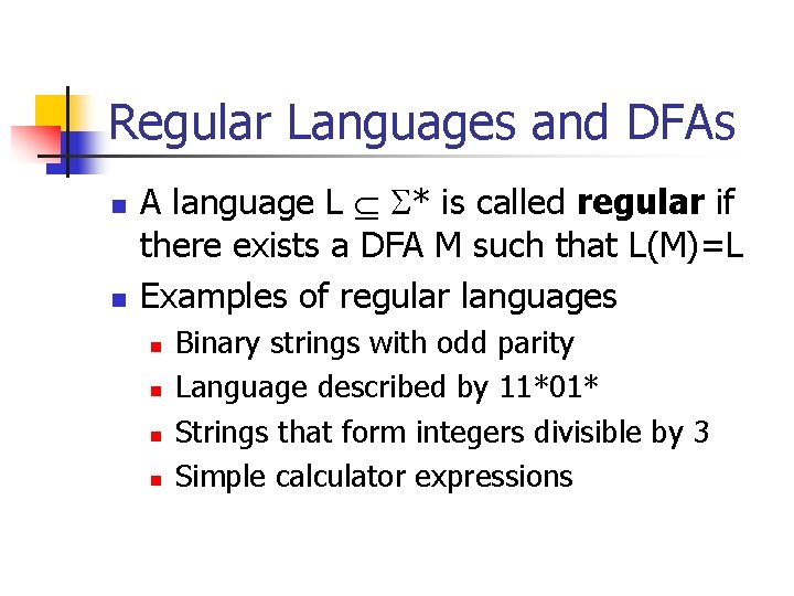 Regular Languages and DFAs n n A language L * is called regular if