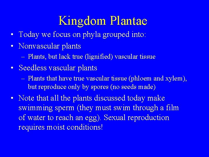 Kingdom Plantae • Today we focus on phyla grouped into: • Nonvascular plants –