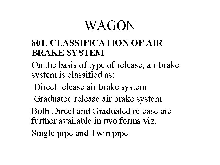 WAGON 801. CLASSIFICATION OF AIR BRAKE SYSTEM On the basis of type of release,