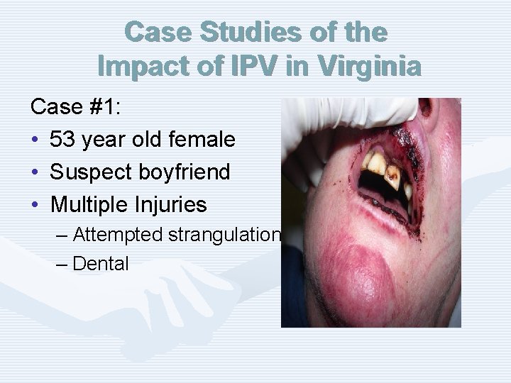 Case Studies of the Impact of IPV in Virginia Case #1: • 53 year