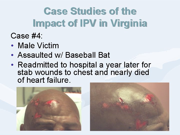 Case Studies of the Impact of IPV in Virginia Case #4: • Male Victim