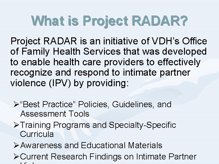 What is Project RADAR? Project RADAR is an initiative of VDH’s Office of Family