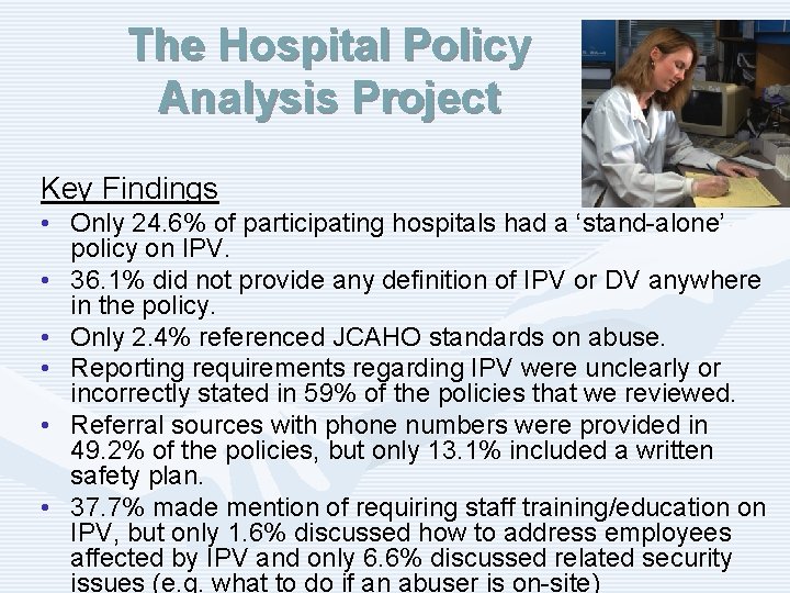 The Hospital Policy Analysis Project Key Findings • Only 24. 6% of participating hospitals