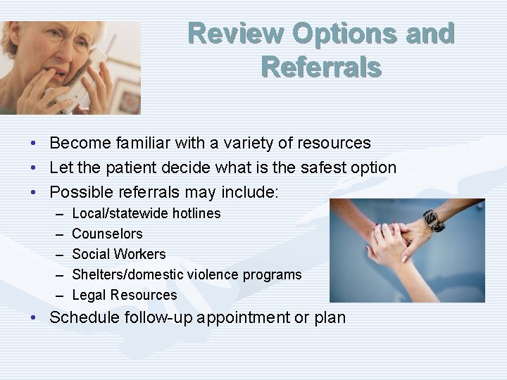 Review Options and Referrals • • • Become familiar with a variety of resources
