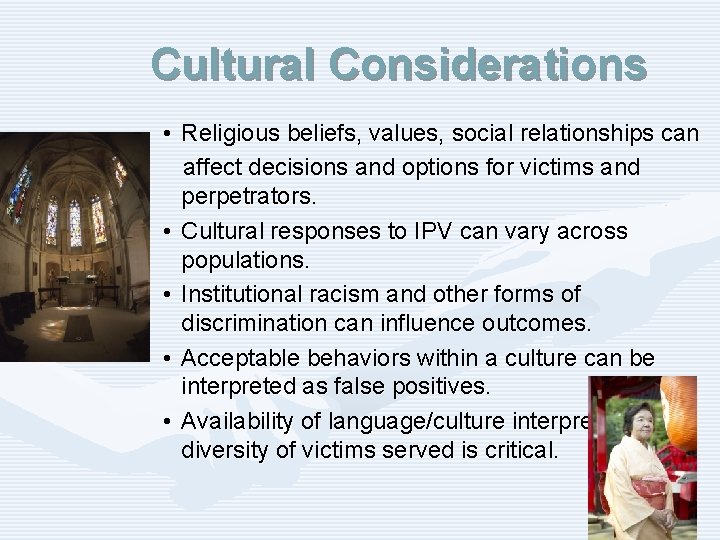 Cultural Considerations • Religious beliefs, values, social relationships can affect decisions and options for