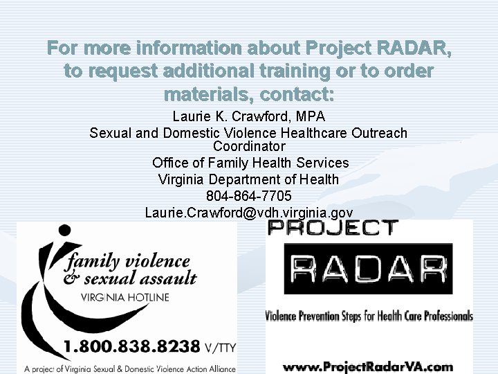 For more information about Project RADAR, to request additional training or to order materials,