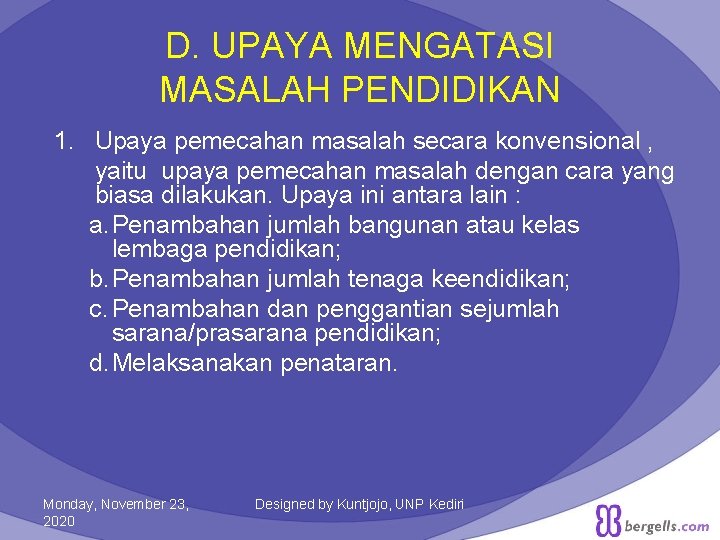 D. UPAYA MENGATASI MASALAH PENDIDIKAN 1. Upaya pemecahan masalah secara konvensional , yaitu upaya