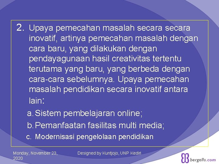 2. Upaya pemecahan masalah secara inovatif, artinya pemecahan masalah dengan cara baru, yang dilakukan