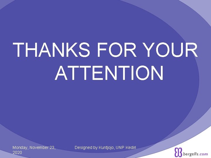 THANKS FOR YOUR ATTENTION Monday, November 23, 2020 Designed by Kuntjojo, UNP Kediri 12
