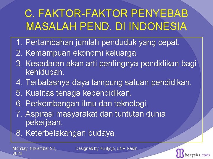 C. FAKTOR-FAKTOR PENYEBAB MASALAH PEND. DI INDONESIA 1. Pertambahan jumlah penduduk yang cepat. 2.