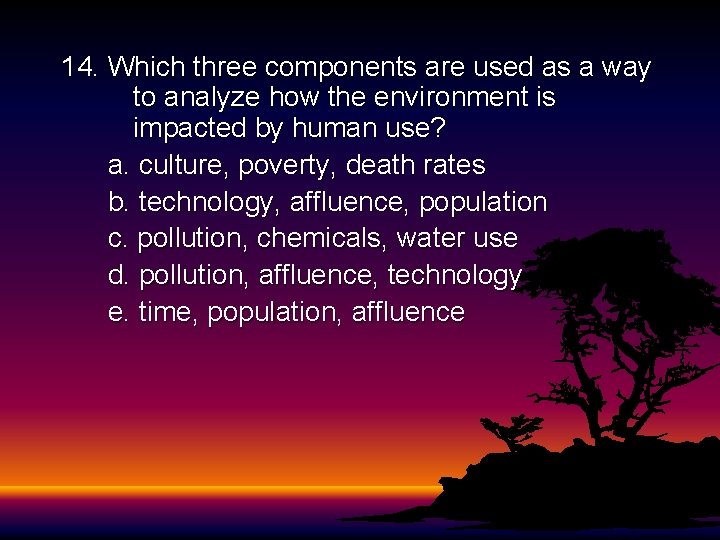 14. Which three components are used as a way to analyze how the environment 14. Which three components are used as a way to analyze how the environment