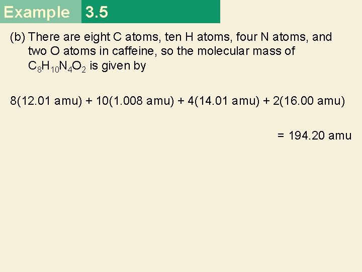 Example 3. 5 (b) There are eight C atoms, ten H atoms, four N Example 3. 5 (b) There are eight C atoms, ten H atoms, four N