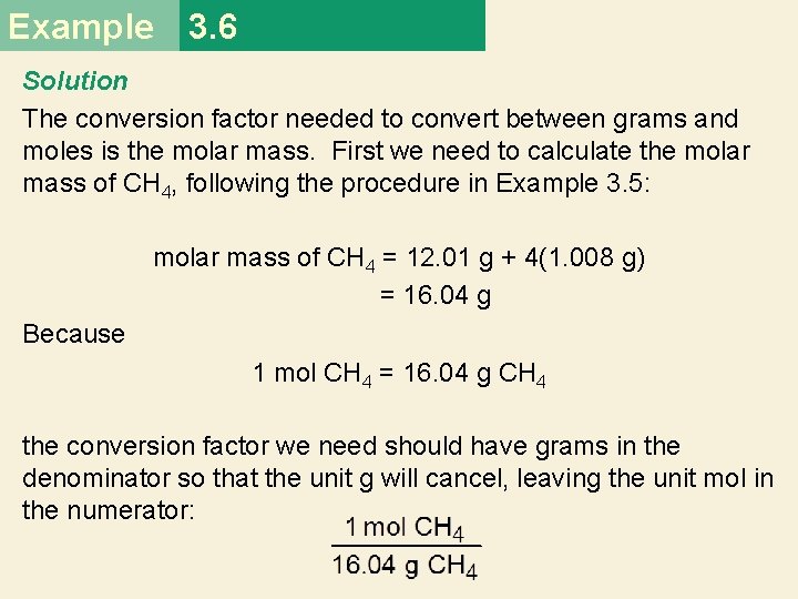 Example 3. 6 Solution The conversion factor needed to convert between grams and moles