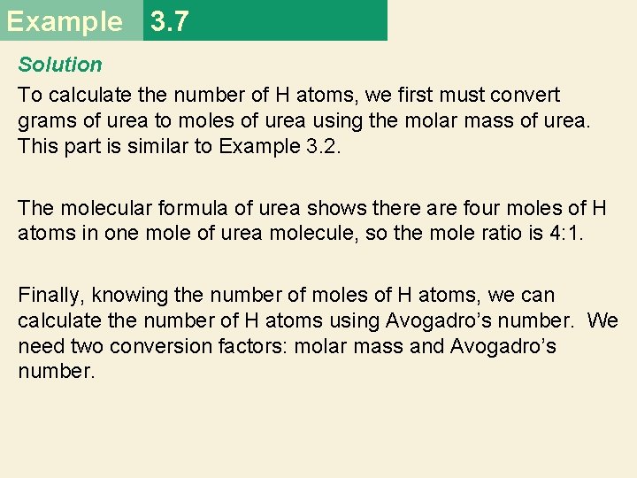 Example 3. 7 Solution To calculate the number of H atoms, we first must