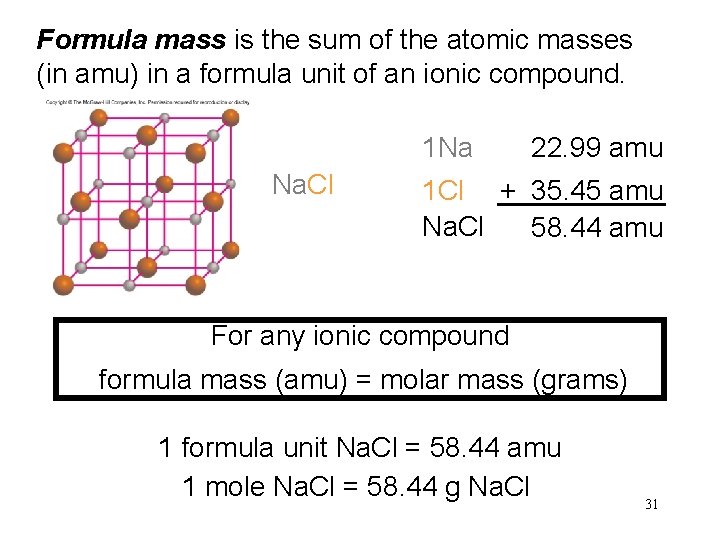 Formula mass is the sum of the atomic masses (in amu) in a formula Formula mass is the sum of the atomic masses (in amu) in a formula