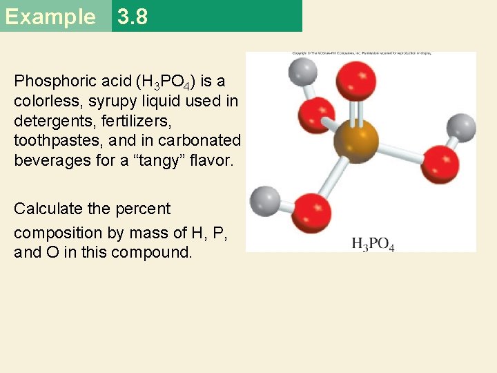 Example 3. 8 Phosphoric acid (H 3 PO 4) is a colorless, syrupy liquid