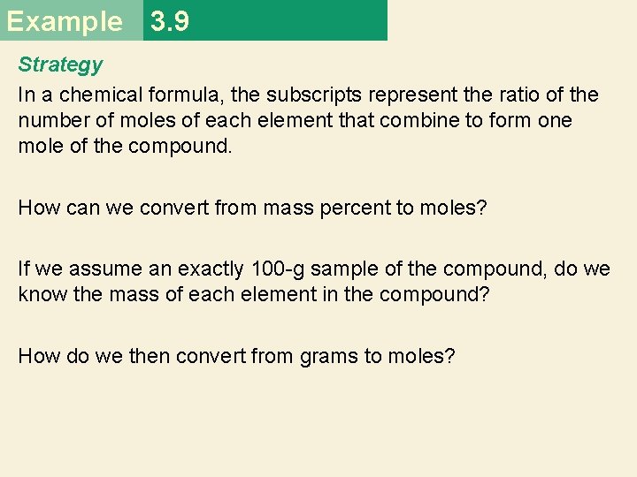 Example 3. 9 Strategy In a chemical formula, the subscripts represent the ratio of
