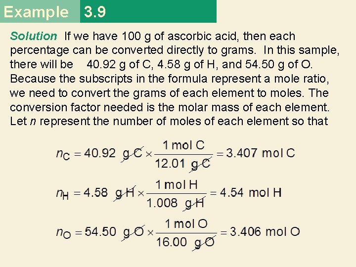 Example 3. 9 Solution If we have 100 g of ascorbic acid, then each Example 3. 9 Solution If we have 100 g of ascorbic acid, then each