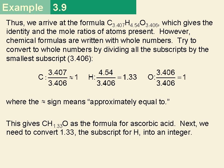 Example 3. 9 Thus, we arrive at the formula C 3. 407 H 4.