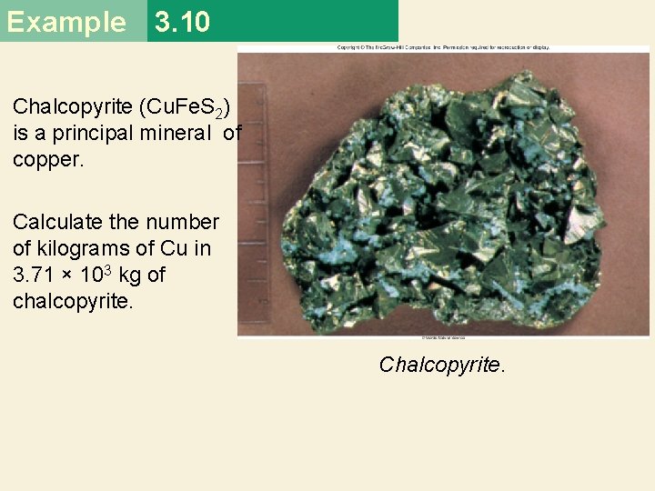 Example 3. 10 Chalcopyrite (Cu. Fe. S 2) is a principal mineral of copper.