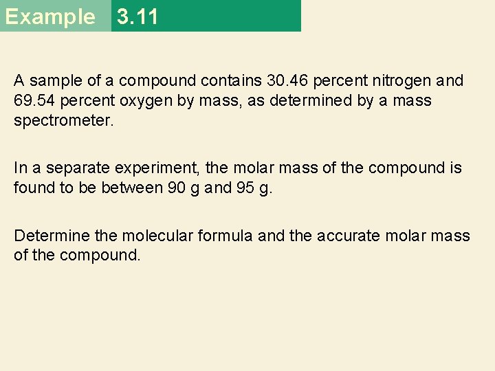 Example 3. 11 A sample of a compound contains 30. 46 percent nitrogen and