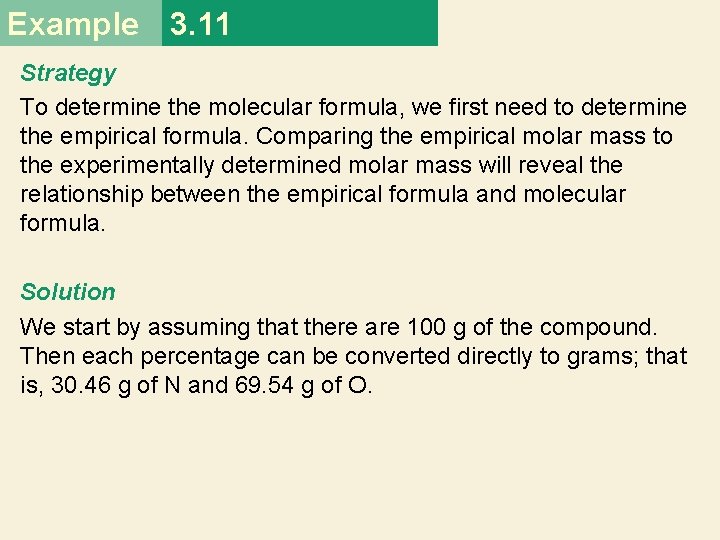 Example 3. 11 Strategy To determine the molecular formula, we first need to determine