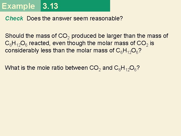 Example 3. 13 Check Does the answer seem reasonable? Should the mass of CO